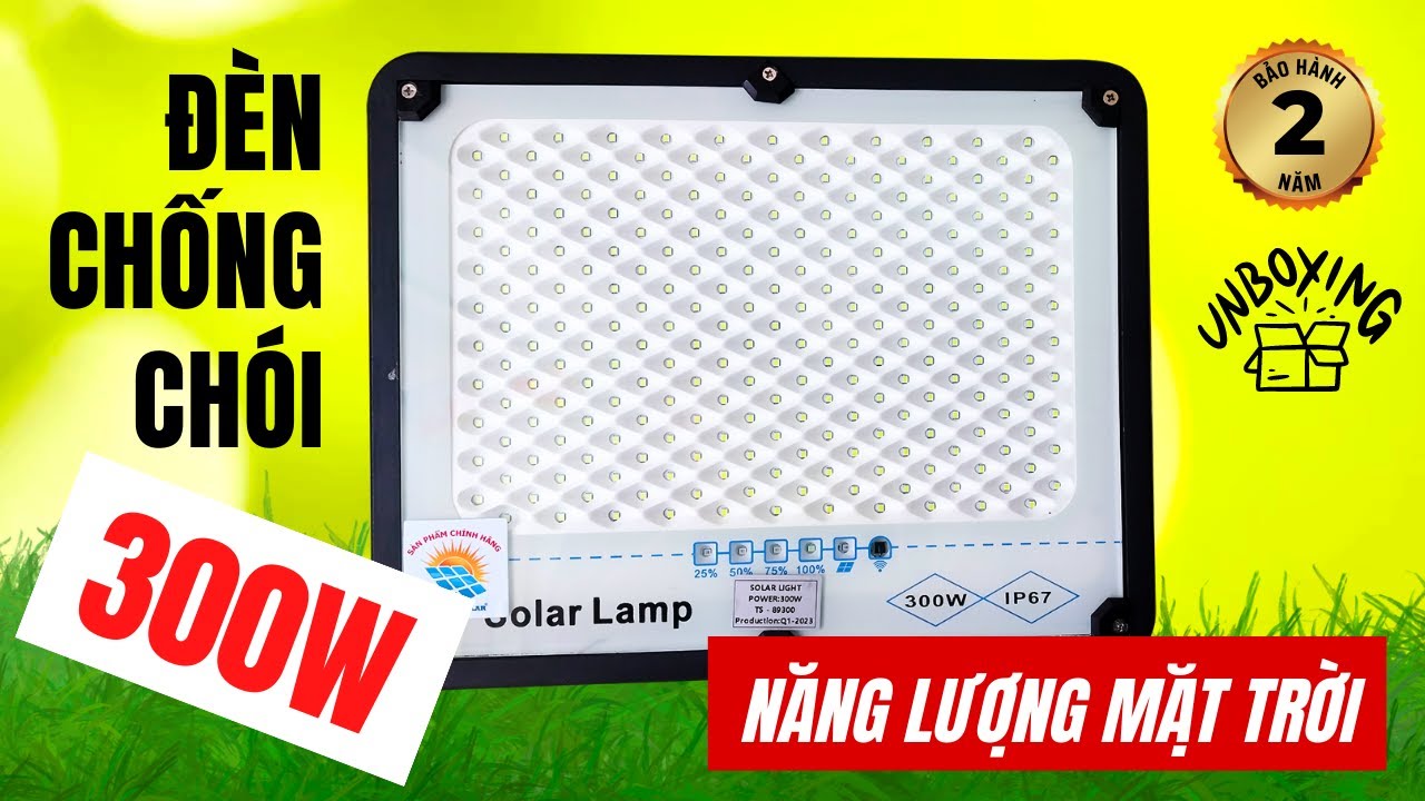 Video ĐÈN 300W CHỐNG CHÓI NĂNG LƯỢNG MẶT TRỜI