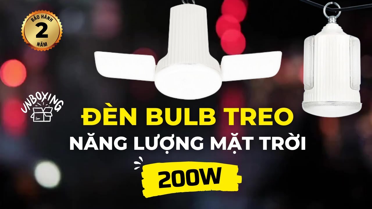 Video ĐÈN BULB 200W NĂNG LƯỢNG MẶT TRỜI