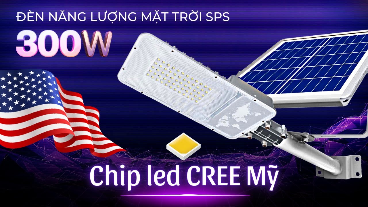 Video ĐÈN ĐƯỜNG 300W SPS NĂNG LƯỢNG MẶT TRỜI CHIP LED MỸ