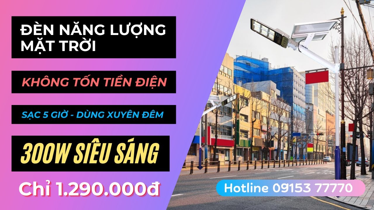 Video ĐÈN NĂNG LƯỢNG MẶT TRỜI 300W ĐƯỜNG PHỐ