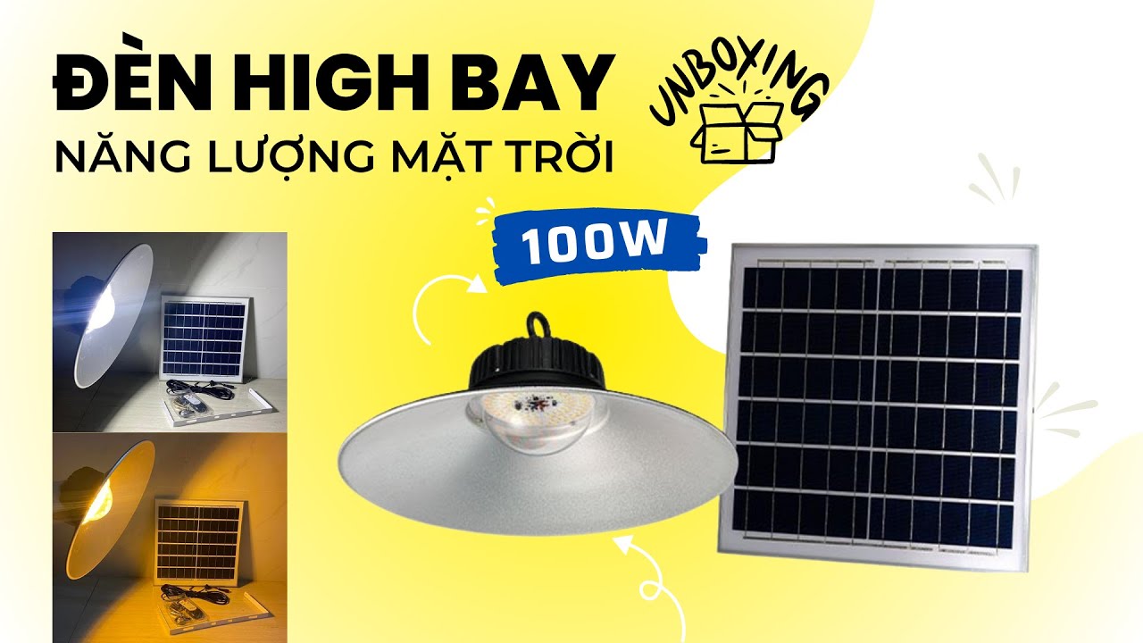 Video Đèn High Bay 100W - Đèn Treo Có Choá Năng Lượng Mặt Trời 100W